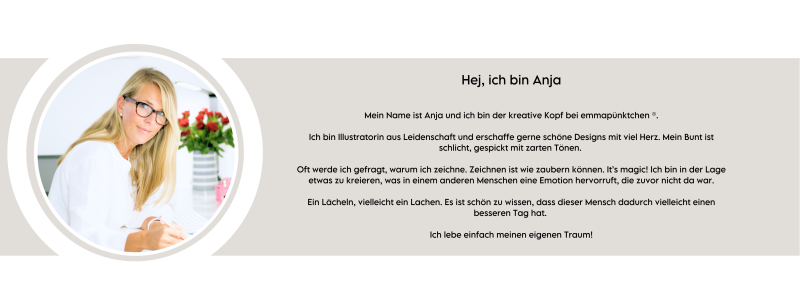 media/image/Wer-ist-eigentlich-diese-emmap-nktchen-R-Mein-Name-ist-Anja-und-ich-bin-der-kreative-Kopf-bei-emmap-nktchen-R-Ich-bin-Illustratorin-aus-Leidenschaft-und-erschaffe-gerne-sch-ne-Desi.png